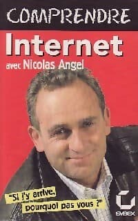 Comprendre Internet - Nicolas Angel