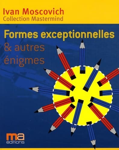 Formes exceptionnelles et autres énigmes - Ivan Moscovich